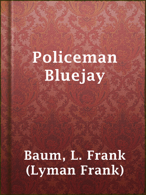 Title details for Policeman Bluejay by L. Frank (Lyman Frank) Baum - Available